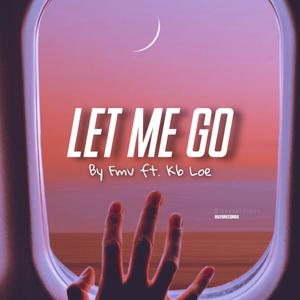 Let me go (feat. Kb Loe) (Explicit)