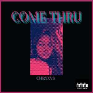 Come Thru (Explicit)