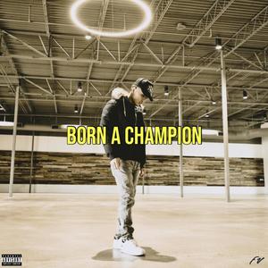 BORN A CHAMPION (Explicit)