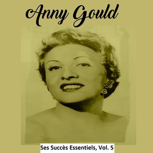 Anny Gould - Ses Succès Essentiels, Vol. 5