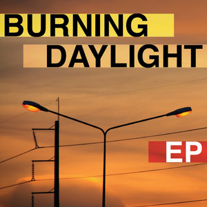 Burning Daylight - EP