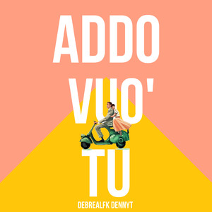 Addo vuo’ tu