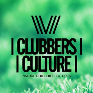 Clubbers Culture: Nature Chill Out Textures