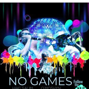 No Games(Follow the Drip)(feat. Haki Saliim) (Explicit)
