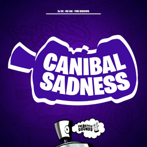 CANIBAL SADNESS (Explicit)