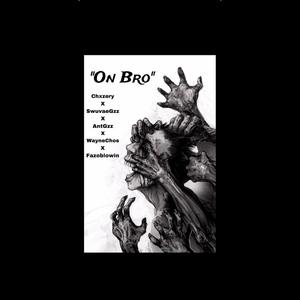 On Bro (feat. Swuvae Gzz, Chxzery, AntGzz & WayneChos) (Explicit)