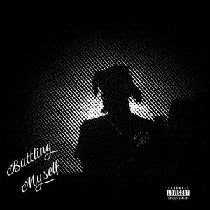 Battling Myself (Explicit)