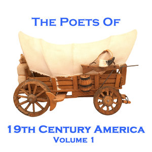 The Poets of 19th Century America - Volume 1