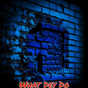 What Dey Do (Explicit)