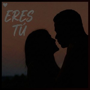 Eres Tú