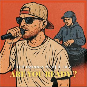 Are you ready ? (feat. Dj D. lo Z. aka Lo Zingaro)