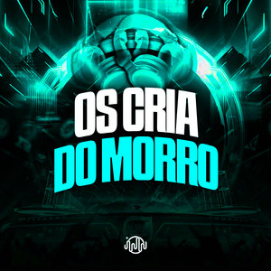 Os Cria do Morro (Explicit)