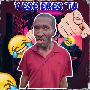 Y ESE ERES TU (Explicit)