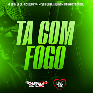 Ta Com Fogo (Explicit)