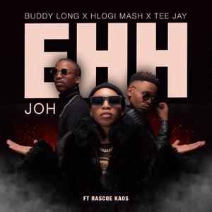 EHH JOH (feat. Buddy long, Tee Jay & Rascoe kaos)
