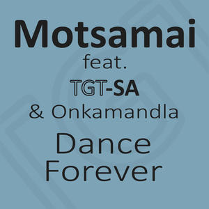 Dance Forever (feat. TGT-SA & Onkamandla)