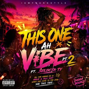 This One Ah Vibe (Part Two) (feat. Selecta Ty) (Explicit)