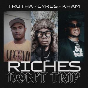 Riches (Don't Trip) (feat. Kham)