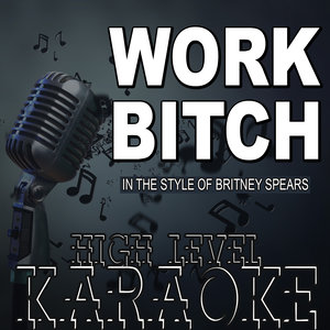Work B**ch (Karaoke Version)