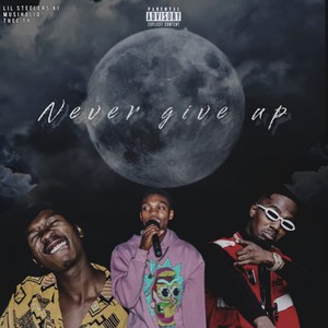 Never Give Up (Explicit)