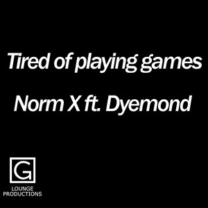 Tired of  playing games