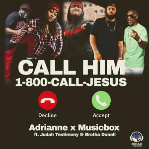 Call Him (feat. Testimony, Brotha Donell & Judah)