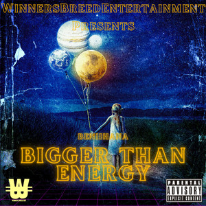 BIGGER THAN ENERGY (Explicit)