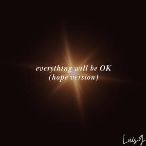 everything will be OK (hope version)