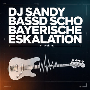 Bassd Scho Bayerische Eskalation