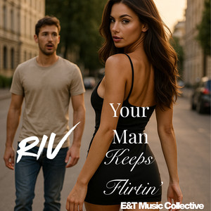 Your Man Keeps Flirtin'