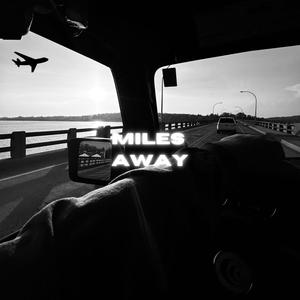 MILES AWAY (Explicit)