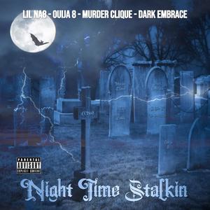 Night Time Stalkin (feat. Ouija 8, Murder Clique & The Dark Embrace) [Explicit]