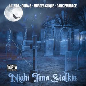 Night Time Stalkin (feat. Ouija 8, Murder Clique & The Dark Embrace) (Explicit)