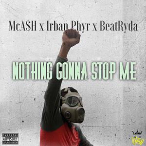 Nothing Gonna Stop Me (feat. Irban Phyr) [Explicit]