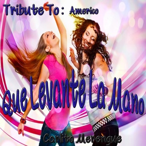 Que Levante la Mano: Tribute to Americo (Merenge Version)