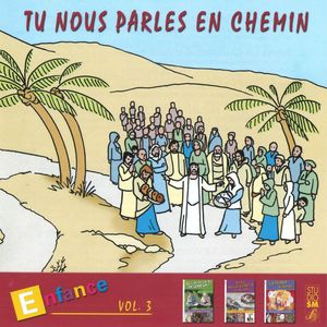 Tu nous parles en chemin - Enfance, Vol. 3