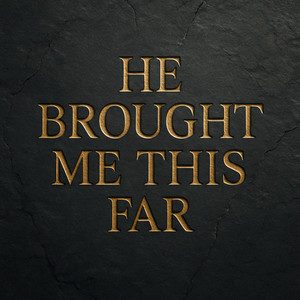 He Brought Me This Far