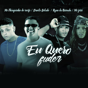 Eu Quero Fuder (Explicit)