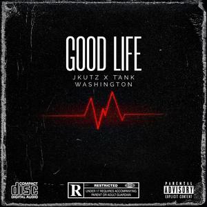 Good Life (feat. Tank Washington)