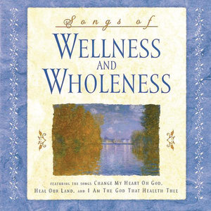 Songs Of Wellness And Wholeness