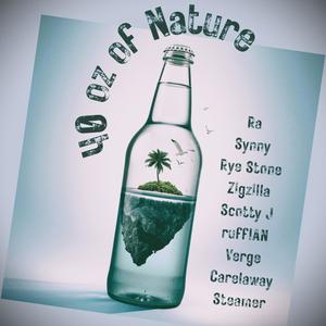 40 oz of Nature (feat. RA MHTP, Synny, Rye Stone, Zigzilla, Scotty J, ruffIAN, Francis Verges, Carelaway & Steamer) (Explicit)