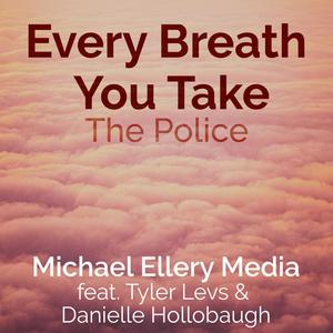 Every Breath You Take (feat. Tyler Levs & Danielle Hollobaugh)