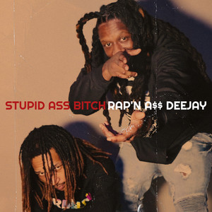 Stupid Ass ***** (Explicit)