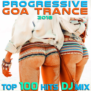 Progressive Goa Trance 2018 Top 100 Hits DJ Mix