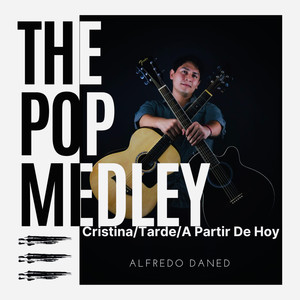 The Pop Medley (Cristina/Tarde/A Partir De Hoy)