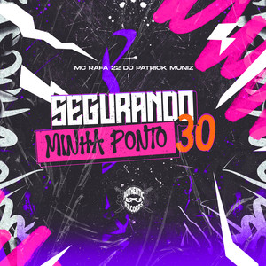 Segurando Minha Ponto 30 (Explicit)