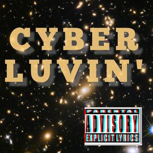 CYBER LUVIN' (Explicit)