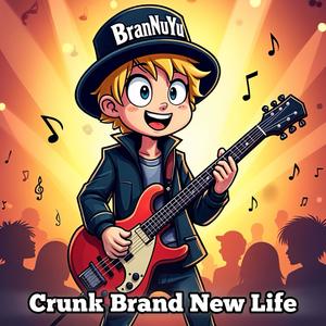 Crunk Brand New Life