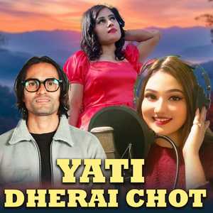 Yati Dherai Chot