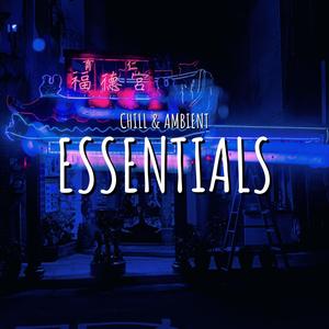 Chill & Ambient Essentials